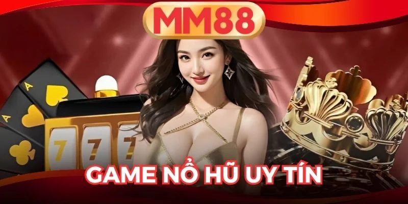 Game Nổ Hũ Uy Tín