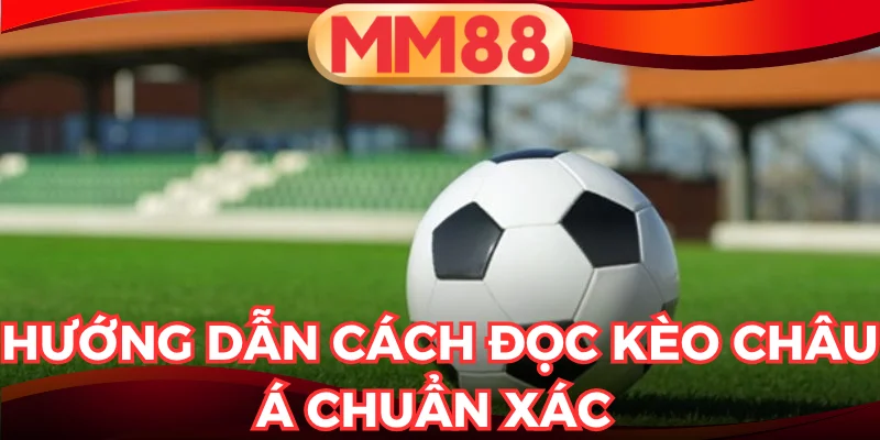cách đọc kèo châu á